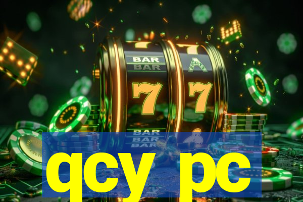 qcy pc