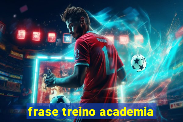 frase treino academia