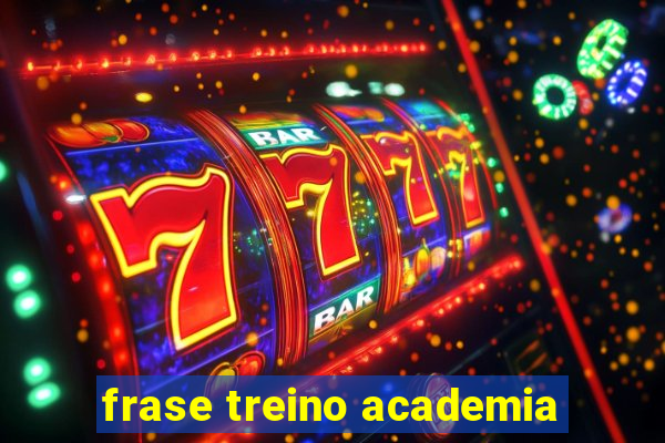 frase treino academia