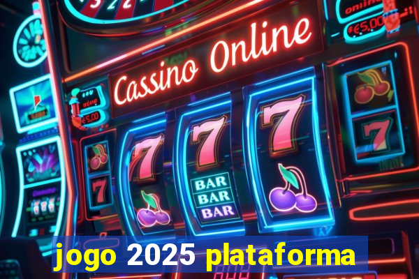 jogo 2025 plataforma