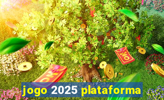 jogo 2025 plataforma