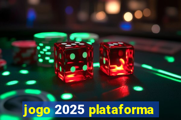 jogo 2025 plataforma