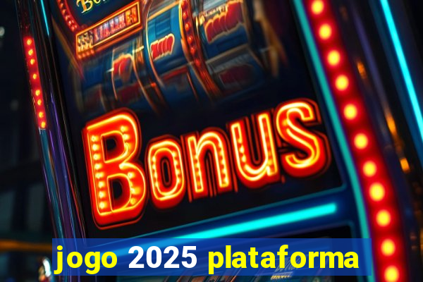 jogo 2025 plataforma