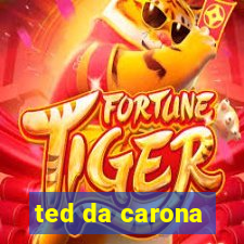 ted da carona