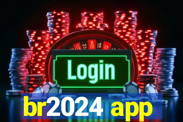 br2024 app