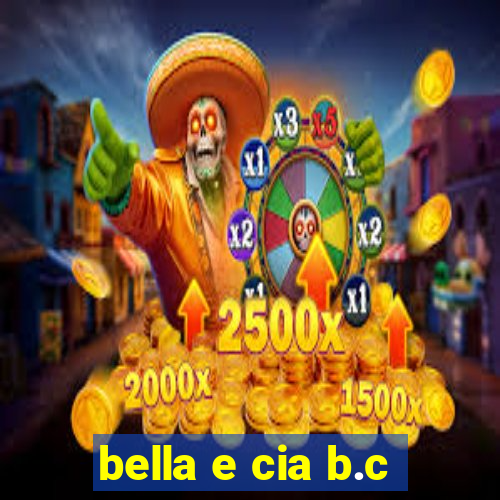 bella e cia b.c