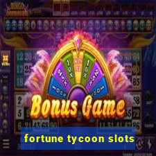 fortune tycoon slots