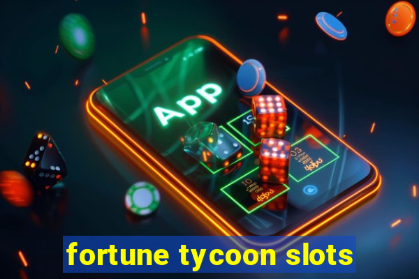 fortune tycoon slots