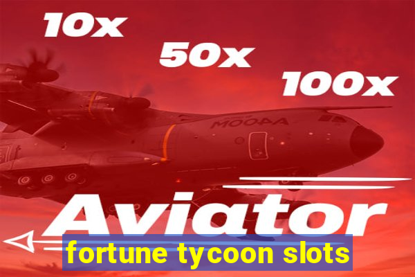 fortune tycoon slots