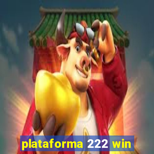 plataforma 222 win