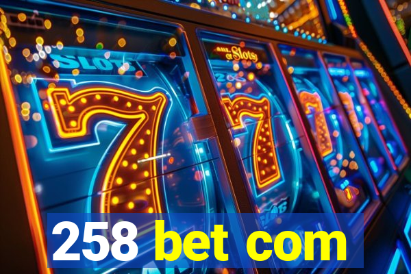 258 bet com