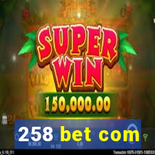 258 bet com