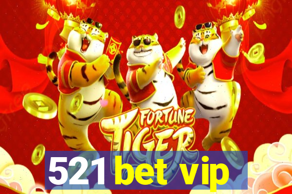 521 bet vip