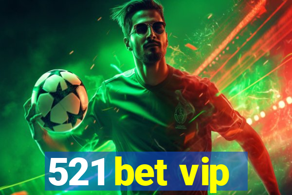 521 bet vip