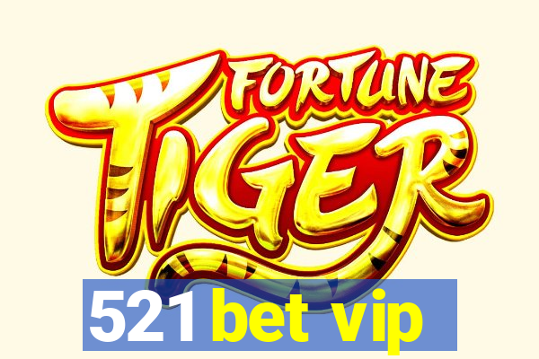 521 bet vip