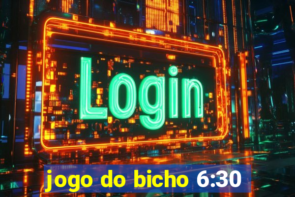 jogo do bicho 6:30