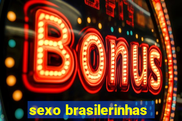 sexo brasilerinhas