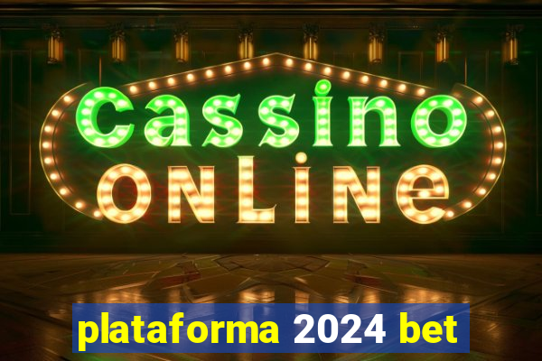 plataforma 2024 bet