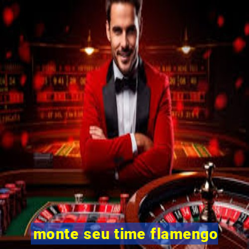 monte seu time flamengo