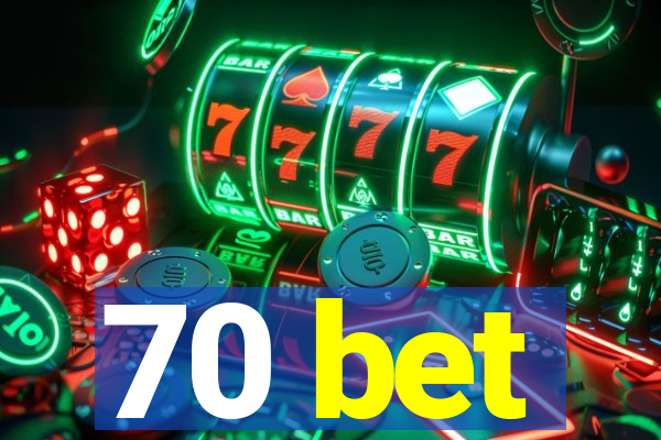 70 bet