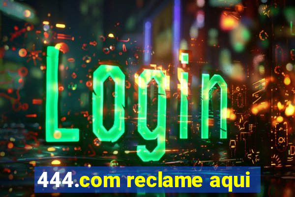 444.com reclame aqui