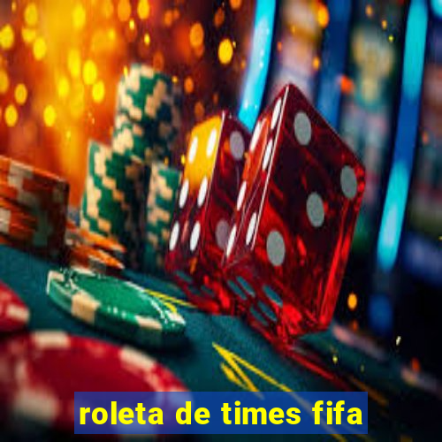 roleta de times fifa