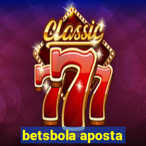 betsbola aposta