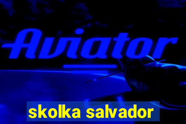 skolka salvador