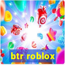 btr roblox