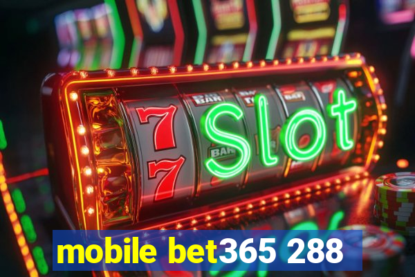 mobile bet365 288