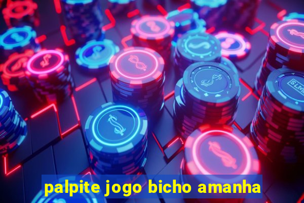 palpite jogo bicho amanha