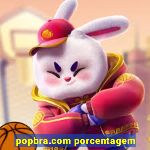 popbra.com porcentagem