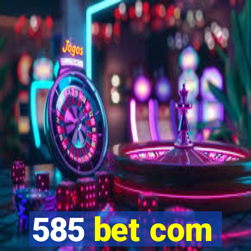 585 bet com