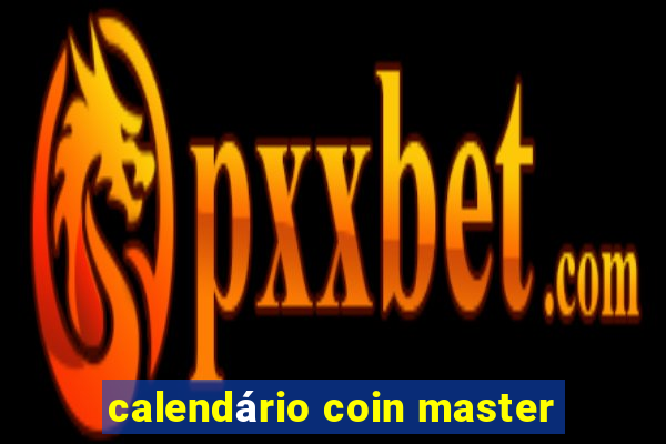 calendário coin master