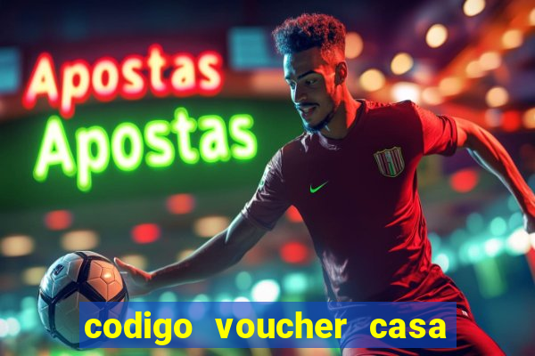 codigo voucher casa de apostas