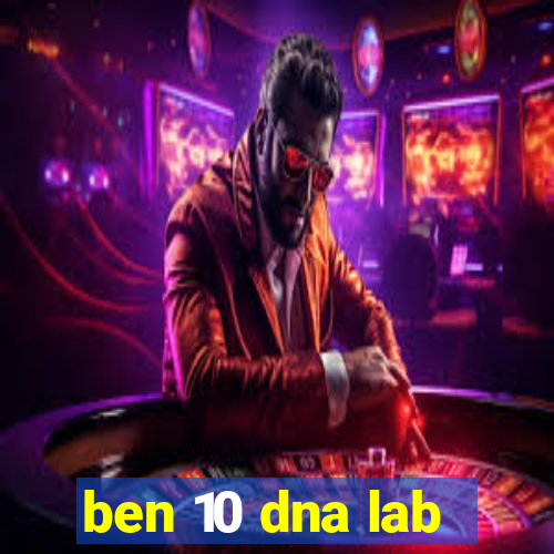 ben 10 dna lab