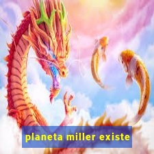 planeta miller existe