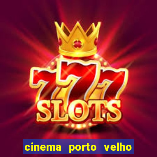 cinema porto velho ig shopping