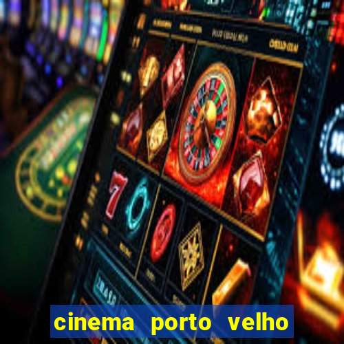 cinema porto velho ig shopping