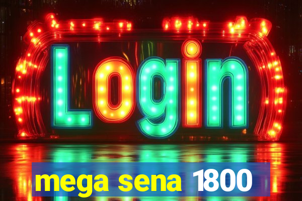 mega sena 1800