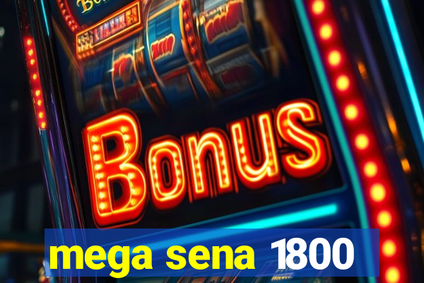 mega sena 1800