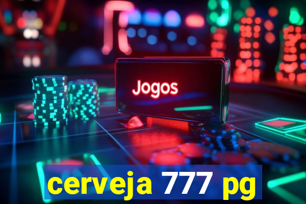 cerveja 777 pg