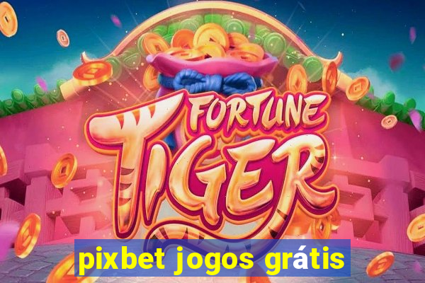 pixbet jogos grátis