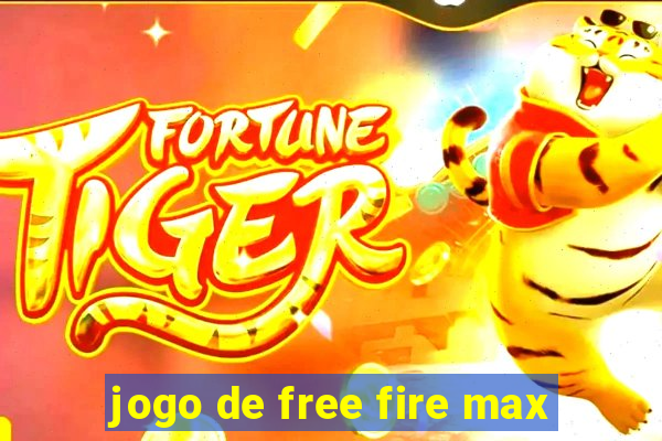 jogo de free fire max