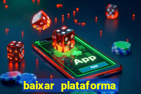 baixar plataforma nova do jogo do tigre