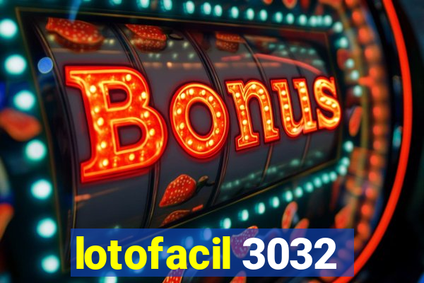 lotofacil 3032