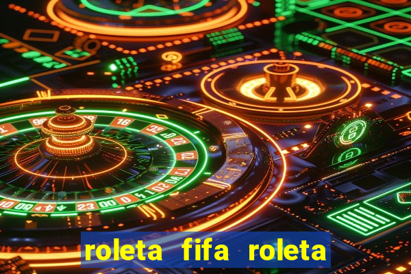 roleta fifa roleta times fifa