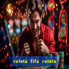 roleta fifa roleta times fifa