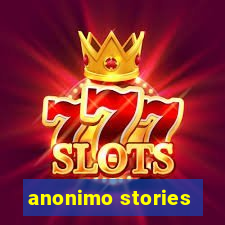 anonimo stories