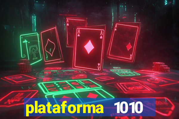 plataforma 1010 jogo do tigre